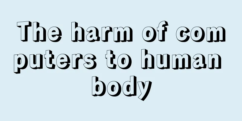 The harm of computers to human body
