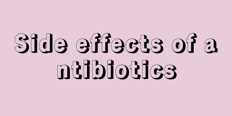 Side effects of antibiotics