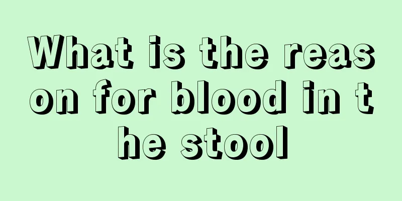 What is the reason for blood in the stool
