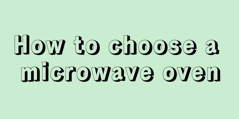 How to choose a microwave oven