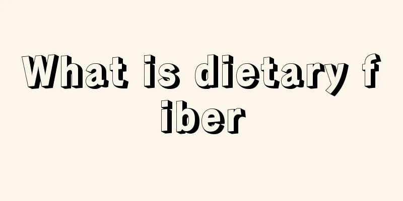 What is dietary fiber
