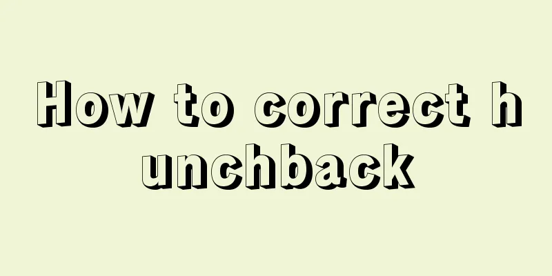 How to correct hunchback