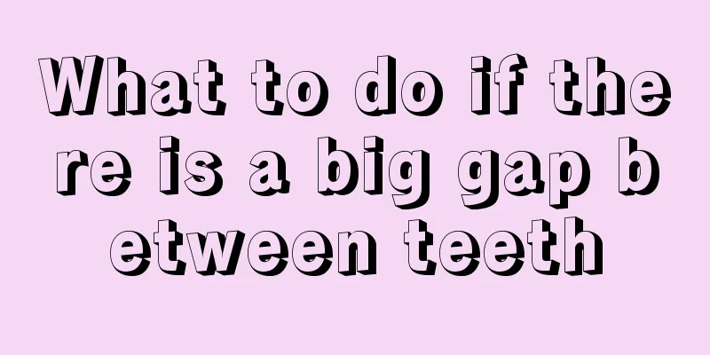 What to do if there is a big gap between teeth