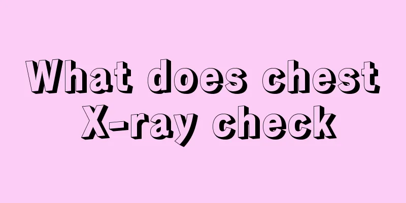 What does chest X-ray check