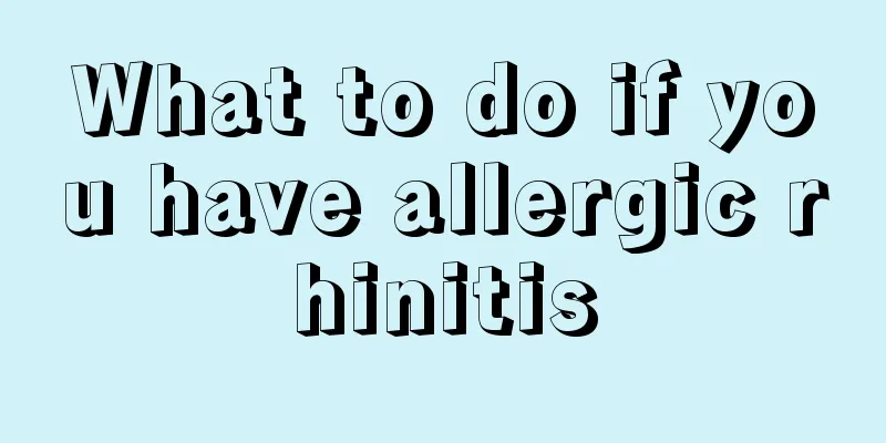 What to do if you have allergic rhinitis