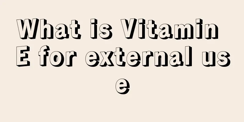 What is Vitamin E for external use