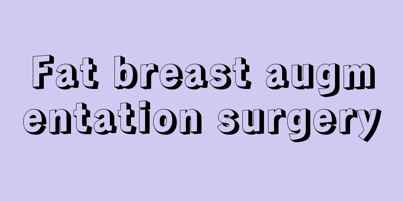 Fat breast augmentation surgery