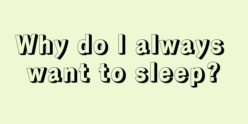 Why do I always want to sleep?