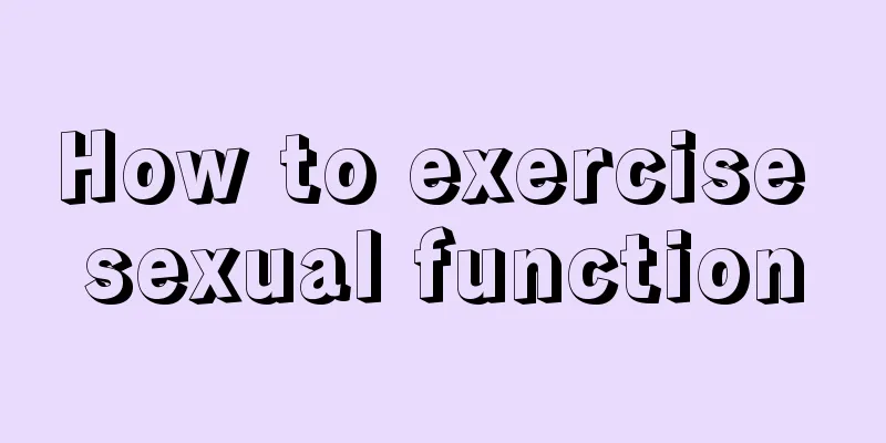 How to exercise sexual function