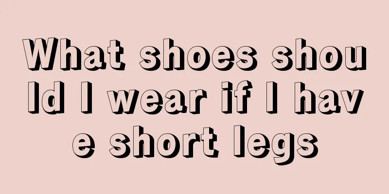 What shoes should I wear if I have short legs