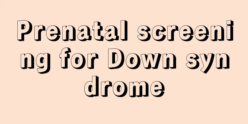 Prenatal screening for Down syndrome