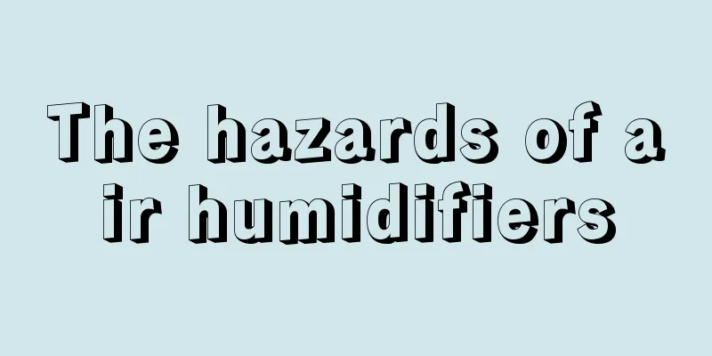 The hazards of air humidifiers