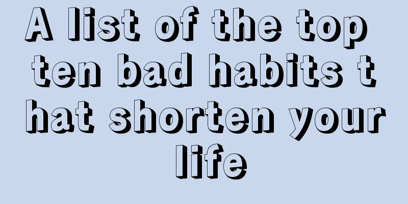 A list of the top ten bad habits that shorten your life
