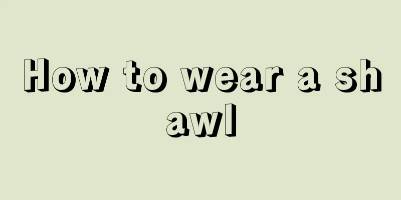 How to wear a shawl