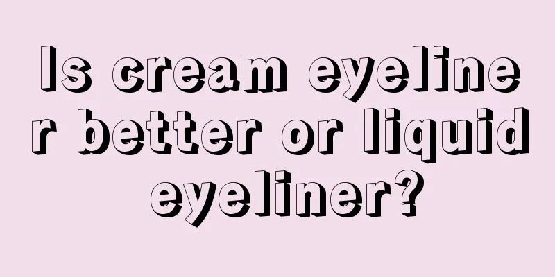 Is cream eyeliner better or liquid eyeliner?
