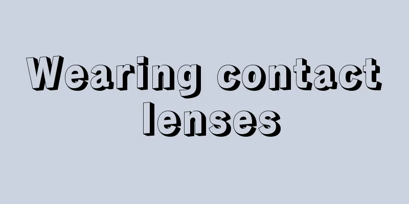 Wearing contact lenses