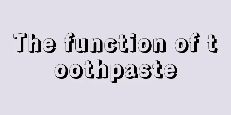 The function of toothpaste