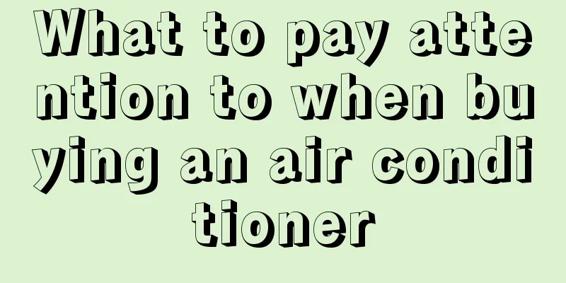 What to pay attention to when buying an air conditioner
