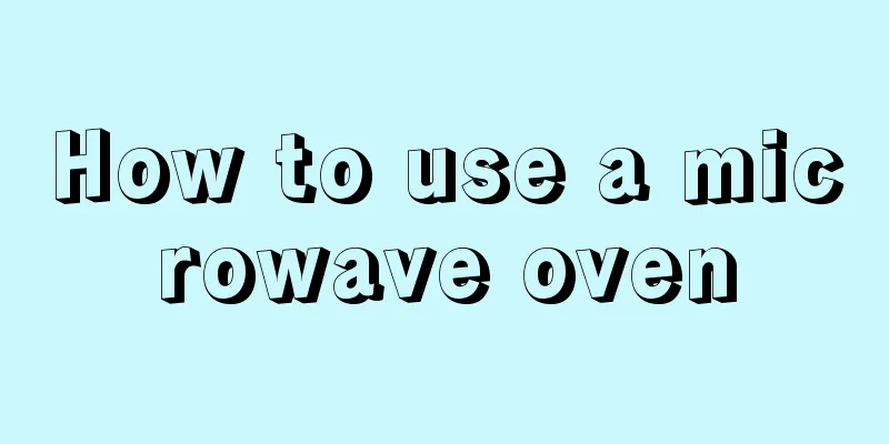 How to use a microwave oven