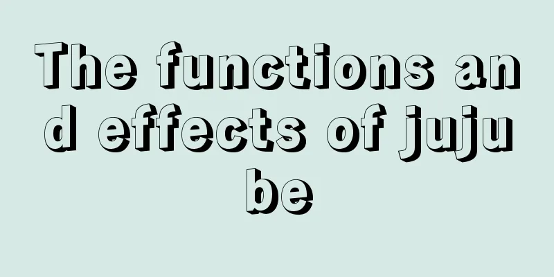 The functions and effects of jujube