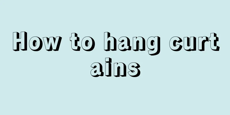 How to hang curtains