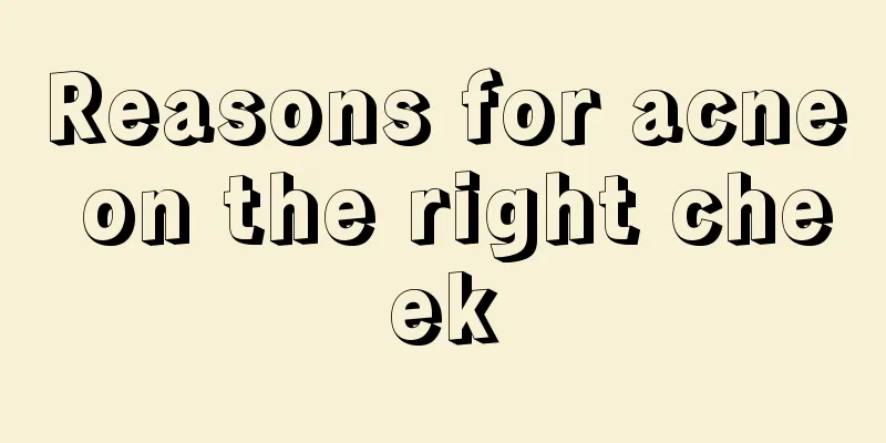 Reasons for acne on the right cheek