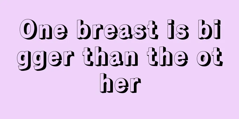One breast is bigger than the other