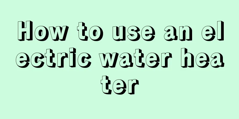 How to use an electric water heater