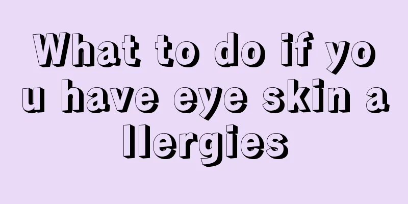 What to do if you have eye skin allergies