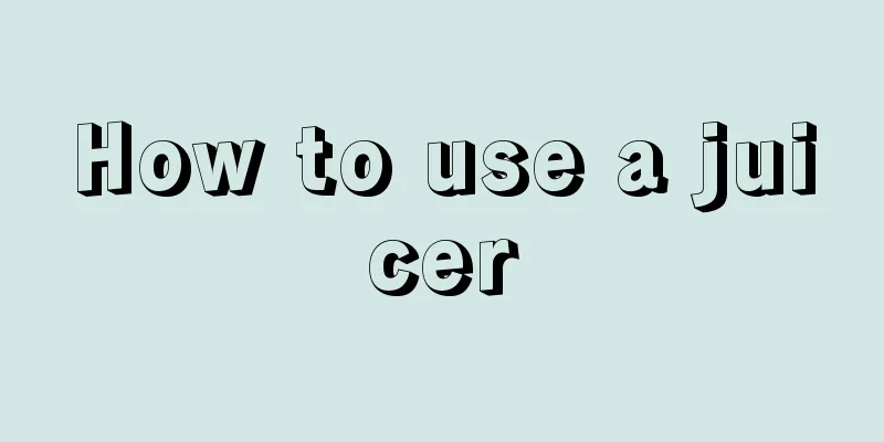 How to use a juicer