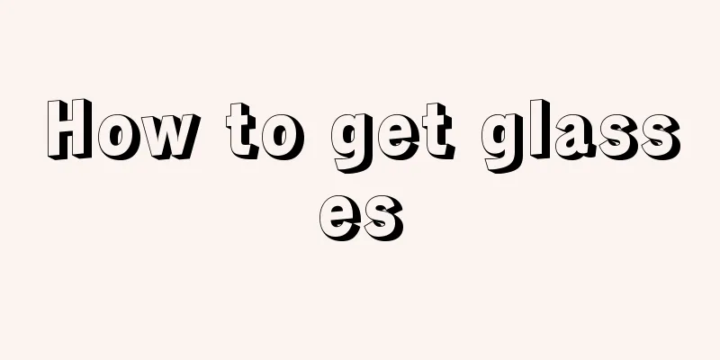 How to get glasses