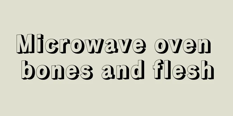 Microwave oven bones and flesh