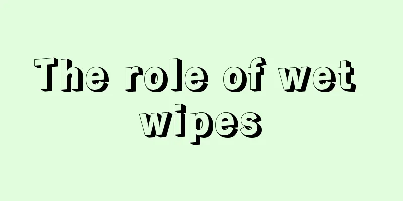 The role of wet wipes