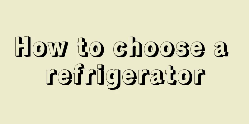How to choose a refrigerator