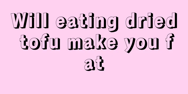 Will eating dried tofu make you fat