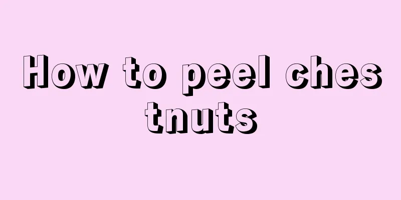 How to peel chestnuts