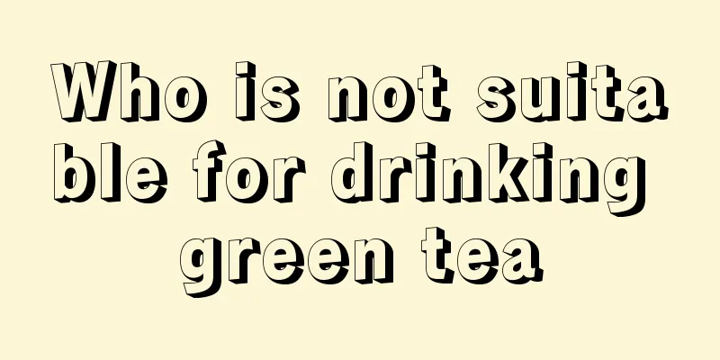Who is not suitable for drinking green tea