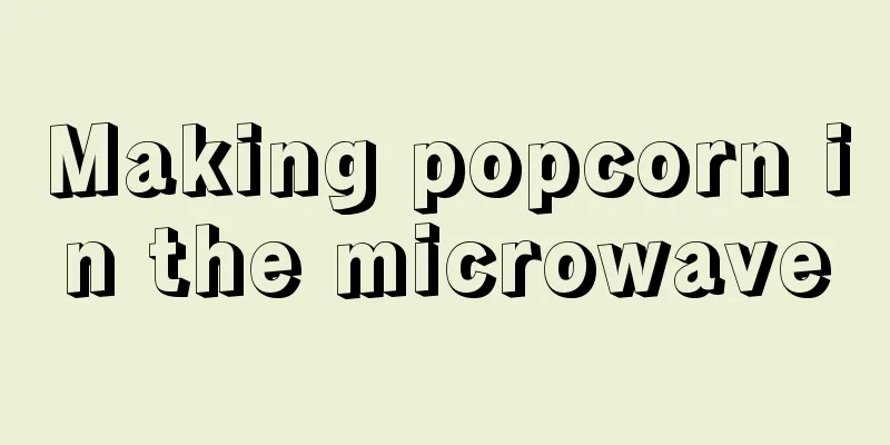 Making popcorn in the microwave