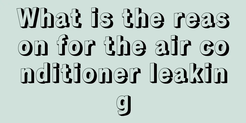 What is the reason for the air conditioner leaking