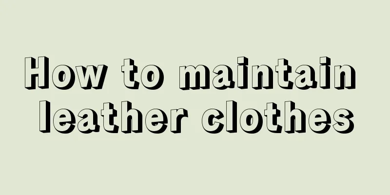 How to maintain leather clothes