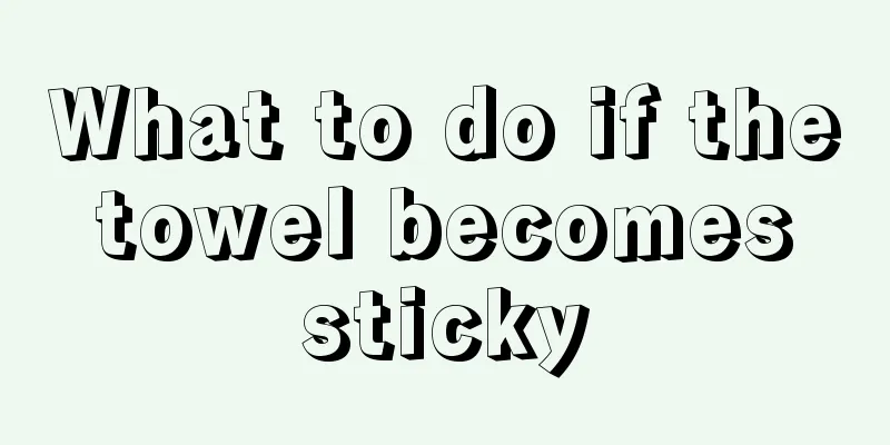 What to do if the towel becomes sticky