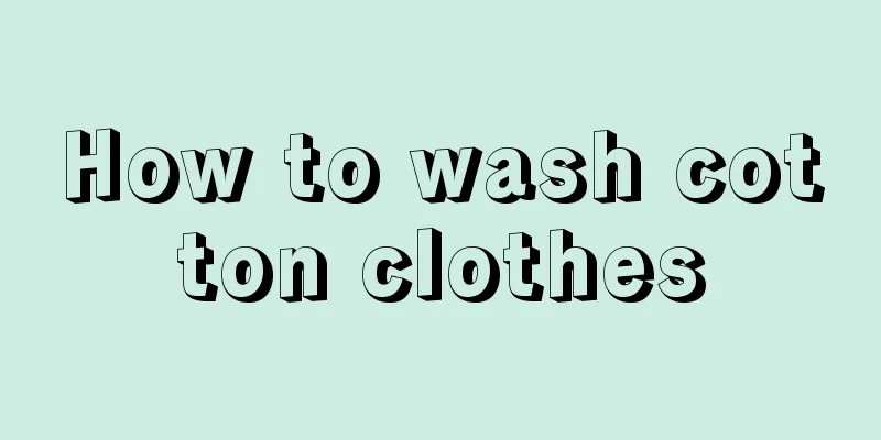 How to wash cotton clothes