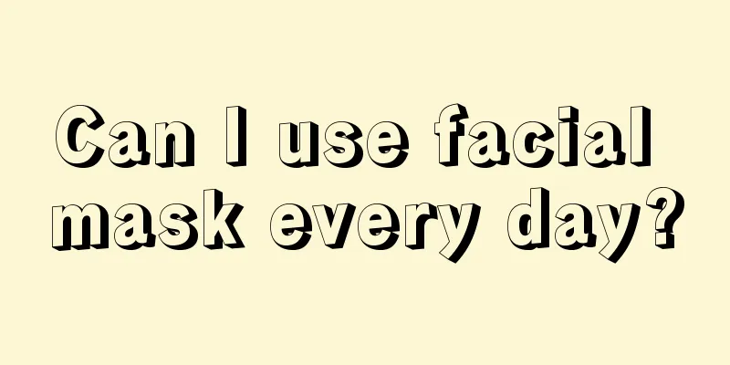 Can I use facial mask every day?