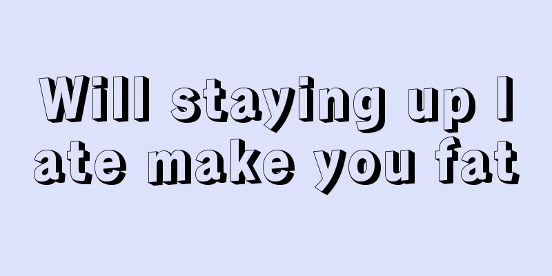 Will staying up late make you fat