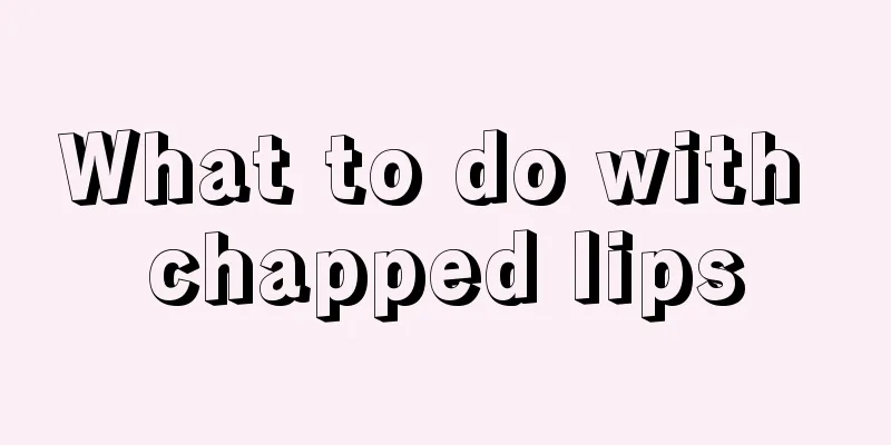 What to do with chapped lips