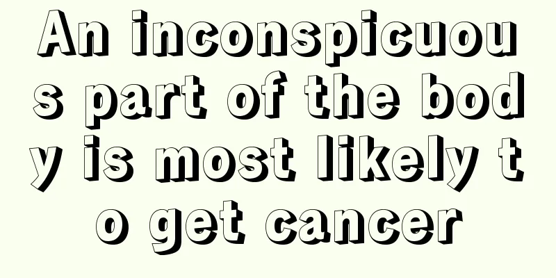 An inconspicuous part of the body is most likely to get cancer