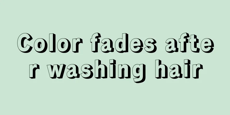 Color fades after washing hair