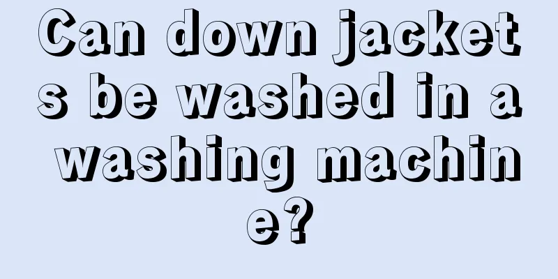 Can down jackets be washed in a washing machine?