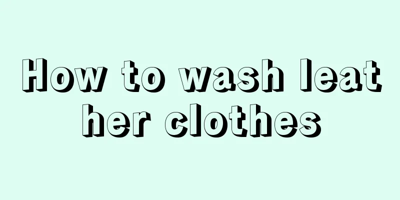 How to wash leather clothes