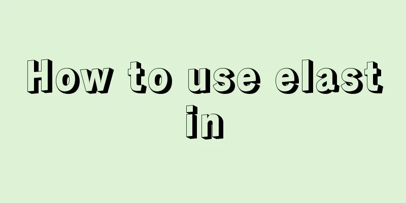 How to use elastin